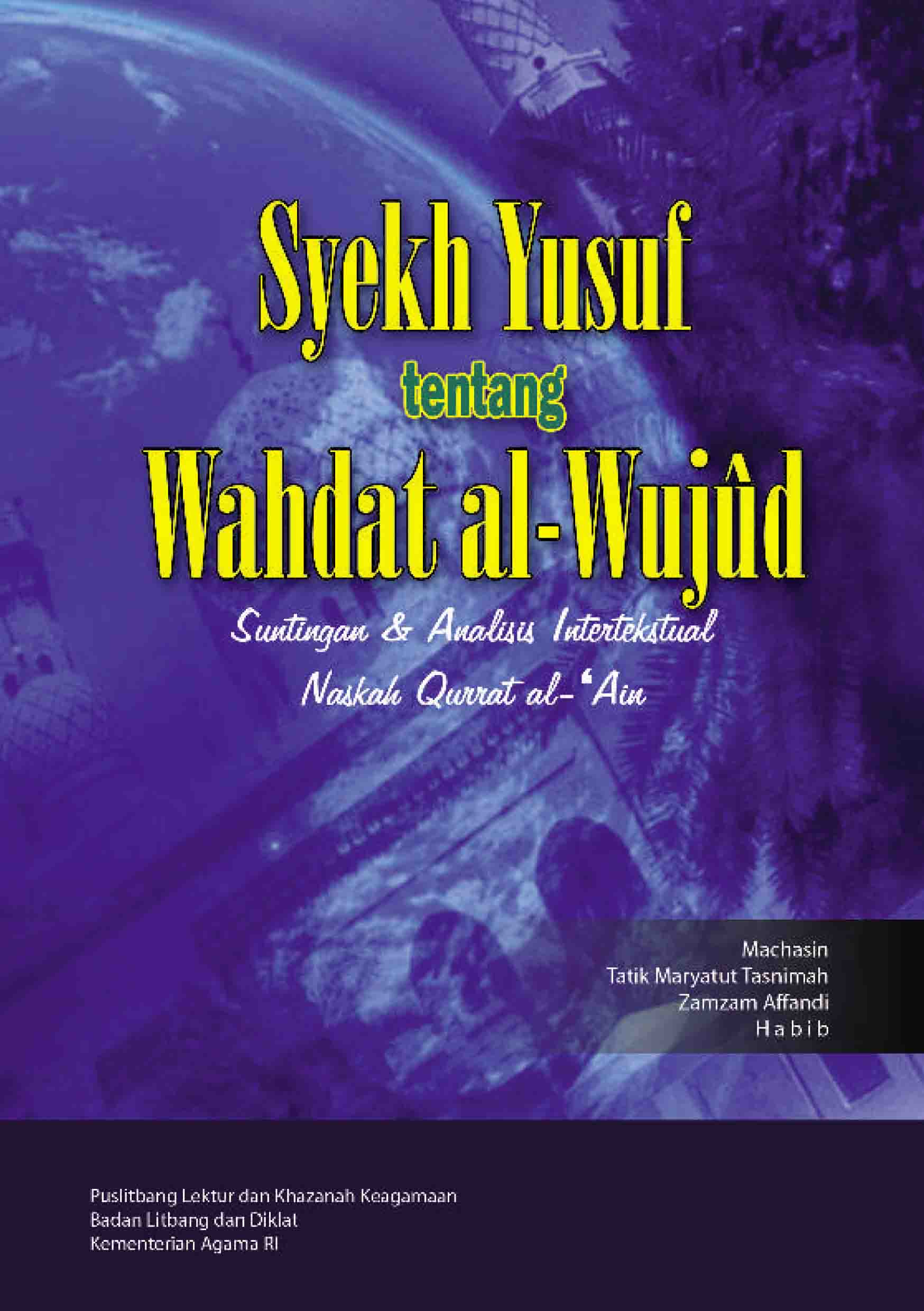 Syekh Yusuf Tentang Wahdat Al- Wujud : Suntingan dan Analisis Intelektual Naskah Qurrat al- ‘Ain 